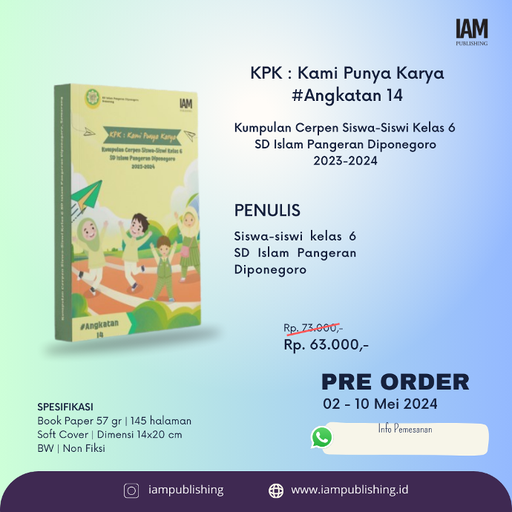 KPK : Kami Punya Karya #Angkatan 14 Kumpulan Cerpen Siswa-Siswi Kelas 6 SD Islam Pangeran Diponegoro 2023-2024